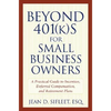 Beyond 401(k)S for Small Business Owners: A Practical Guide to Incentive, Deferred Compensation, and Retirement Plans - Paperback