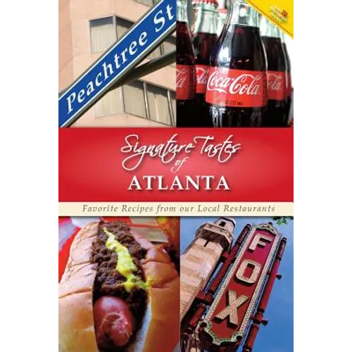 Signature Tastes of Atlanta: Favorite Recipes from our Local Restaurants - Paperback