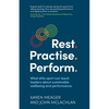 Rest. Practise. Perform.: What elite sport can teach leaders about sustainable wellbeing and performance - Paperback