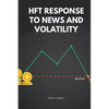HFT Response to News and Volatility - Paperback