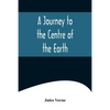 A Journey to the Centre of the Earth - Paperback