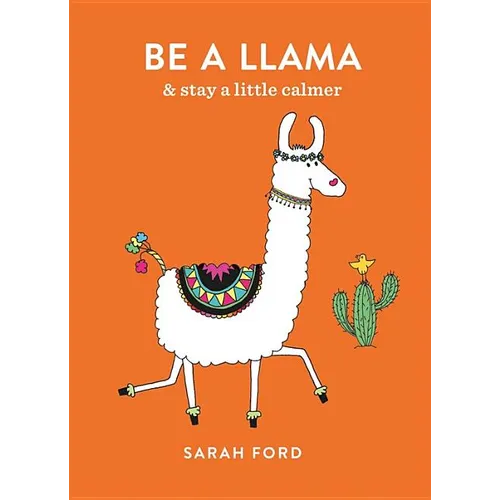Be a Llama: & Stay a Little Calmer - Paperback