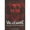 Valueware: Technology, Humanity and Organization - Paperback