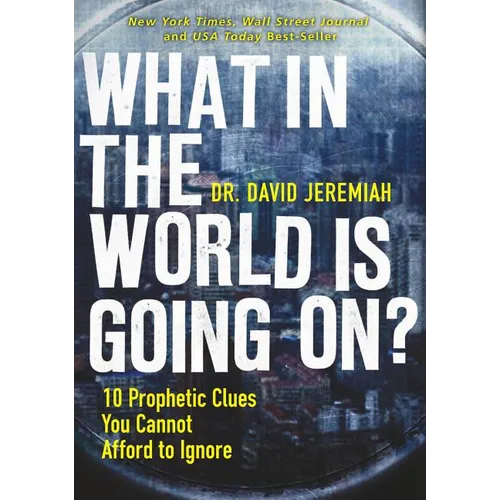 The What in the World Is Going On?: 10 Prophetic Clues You Cannot Afford to Ignore - Paperback