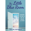 The Little Blue Room: Awakening the Soul to Love, Joy, Freedom and Power - Paperback