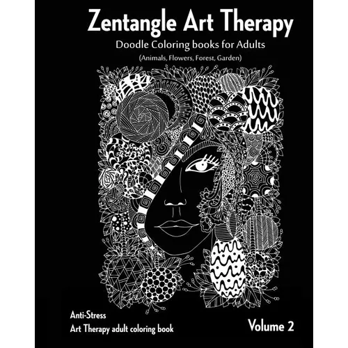 Zentangle Art therapy: Zentangle Doodle Coloring books for Adults: Animals, Flowers, Forest, Garden: (Anti-Stress Art Therapy adult coloring - Paperback