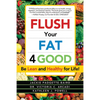 Flush Your Fat 4good - Paperback