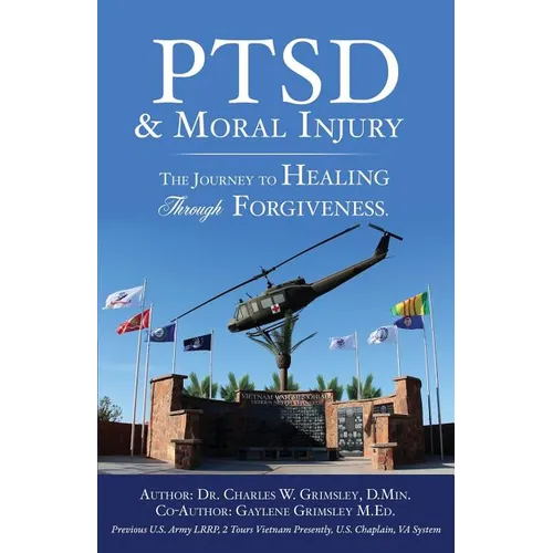 PTSD & Moral Injury: The Journey to Healing Through Forgiveness - Paperback