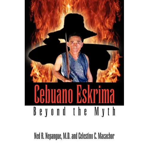Cebuano Eskrima: Beyond the Myth - Paperback