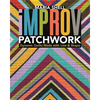 Improv Patchwork: Dynamic Quilts Made with Line & Shape - Paperback