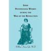Some Pennsylvania Women During the War of the Revolution - Paperback