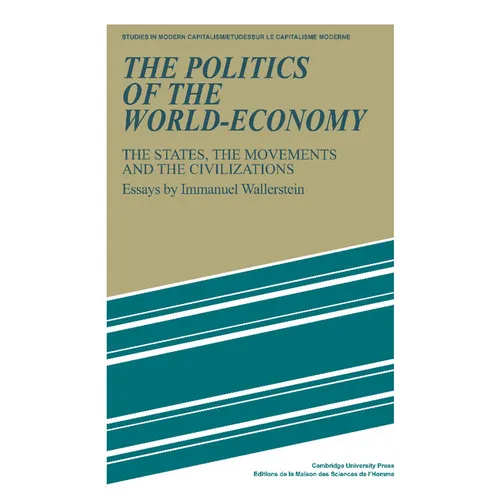 The Politics of the World-Economy: The States, the Movements, and the Civilizations - Paperback