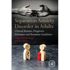 Separation Anxiety Disorder in Adults: Clinical Features, Diagnostic Dilemmas and Treatment Guidelines - Paperback