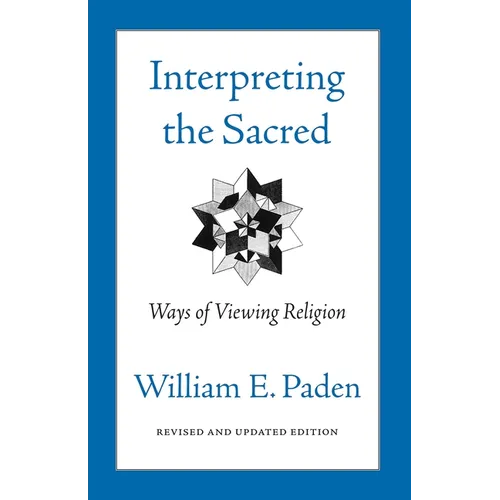 Interpreting the Sacred: Ways of Viewing Religion - Paperback