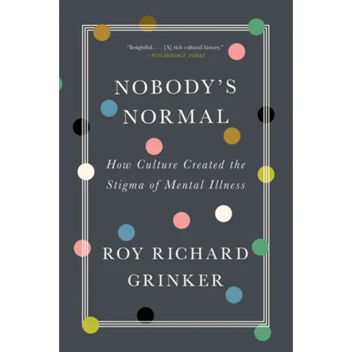 Nobody's Normal: How Culture Created the Stigma of Mental Illness - Paperback