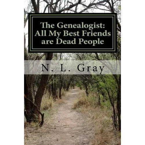 The Genealogist: All My Best Friends are Dead People - Paperback
