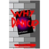 Why Dance? - Hardcover