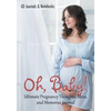 Oh, Baby! Ultimate Pregnancy Thoughts, Ideas, and Memories Journal - Paperback