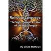 The Rainbow Language: The Sight, Sound & Color of the Holy Tongue - Paperback