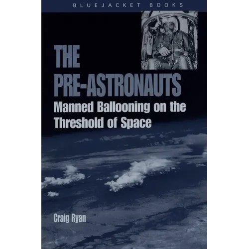 Pre-Astronauts: Manned Ballooning on the Threshold of Space - Paperback
