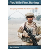 You'll Be Fine, Darling: Struggling with PTSD after the Trauma of War - Paperback