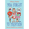 You Forgot to Mention: Tips for Parents by Parents - Hardcover