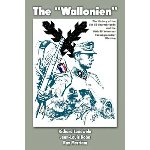 The "Wallonien": The History of the 5th SS-Sturmbrigade and 28th SS Volunteer Panzergrenadier Division - Paperback