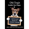 Old Dog's Guide for Pups II: Advice and Rules for Human Training - Paperback
