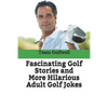 Fascinating Golf Stories and More Hilarious Adult Golf Jokes: Another Golfwell Treasury of the Absolute Best in Golf Stories, and Golf Jokes - Paperback