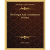 The Origin And Constitution Of Man - Paperback