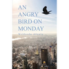An Angry Bird on Monday - Paperback