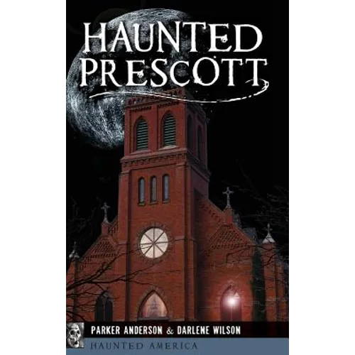 Haunted Prescott - Hardcover