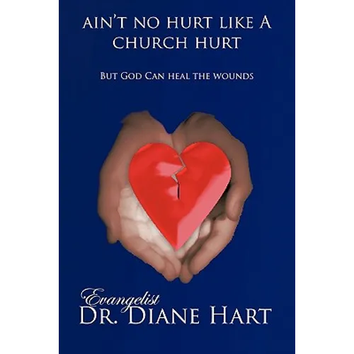Ain't No Hurt Like a Church Hurt But God Can Heal the Wounds - Paperback