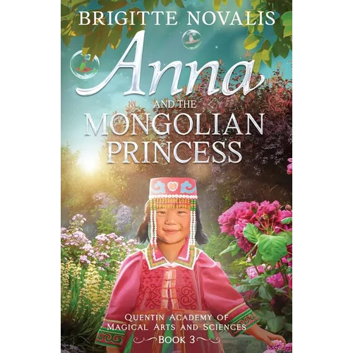 Anna and the Mongolian Princess: Quentin Academy of Magical Arts and Sciences, Volume 3 - Paperback