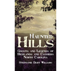 Haunted Hills: Ghosts and Legends of Highlands and Cashiers North Carolina - Hardcover