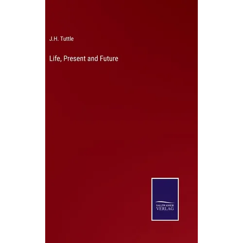 Life, Present and Future - Hardcover