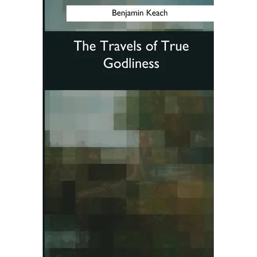 The Travels of True Godliness - Paperback