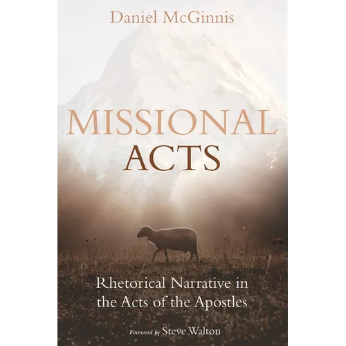 Missional Acts: Rhetorical Narrative in the Acts of the Apostles - Paperback