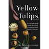 Yellow Tulips: An intimate peek inside the mind of someone with Bipolar Disorder - Paperback