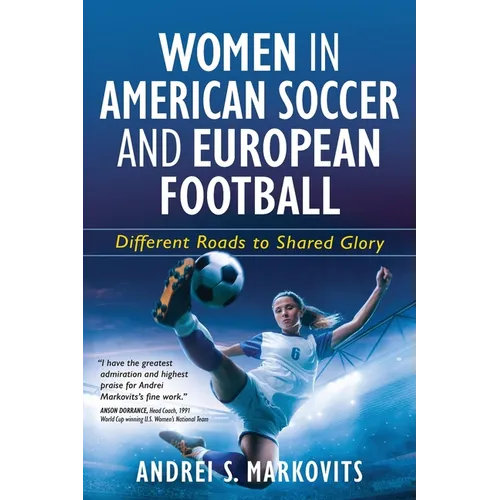 Women in American Soccer and European Football: Different Roads to Shared Glory - Paperback