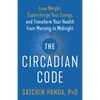 The Circadian Code: Lose Weight, Supercharge Your Energy, and Transform Your Health from Morning to Midnight: Longevity Book - Paperback