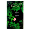 A Wakeful Faith: Spiritual Practice in the Real World - Paperback