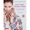 Chic & Simple Chunky Knits: Make Elegant Scarves, Bags, Caps, Blankets and More! for Arm Knitting, Needles & Crochet (Includes 23 Projects) - Hardcover