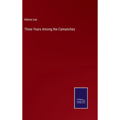 Three Years Among the Camanches - Hardcover