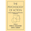 The Psychology of Action: Linking Cognition and Motivation to Behavior - Hardcover