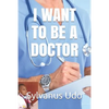 I Want to Be a Doctor - Paperback