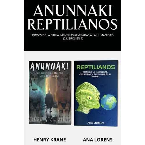 Anunnaki Reptilianos: Dioses de la Biblia, Mentiras Reveladas a la Humanidad (2 Libros en 1) - Paperback
