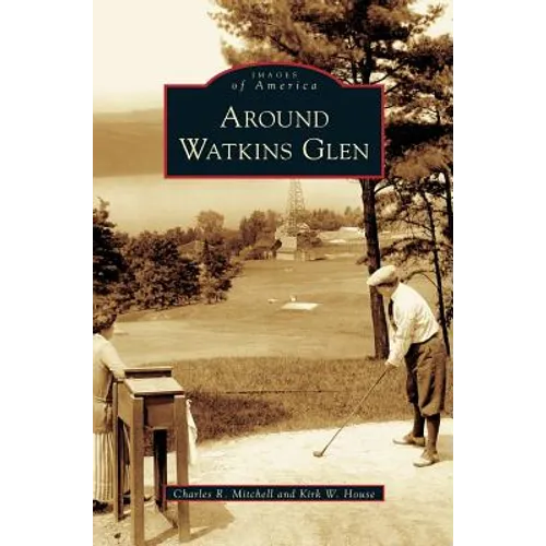 Around Watkins Glen - Hardcover
