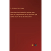 Una colección de poesías, inéditas unas, otras no comprendidas en las ediciones que se han hecho de las de dicho señor. - Hardcover