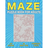 Maze Puzzle Book for Adults: 100 Adult Maze Book - Paperback